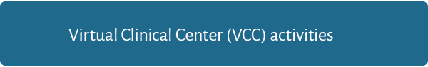 Virtual Clinical Center (VCC) activities