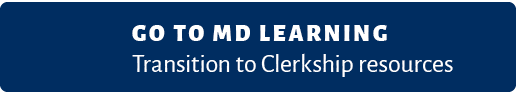 Go to MD learning Transition to Clerkship resources