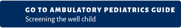 Go to Ambulatory pediatrics guide Screening the well child