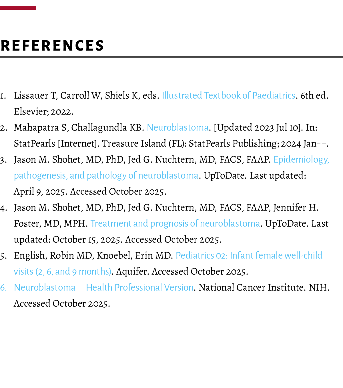  References 1. Lissauer T, Carroll W, Shiels K, eds. Illustrated Textbook of Paediatrics. 6th ed. Elsevier; 2022. 2. ...