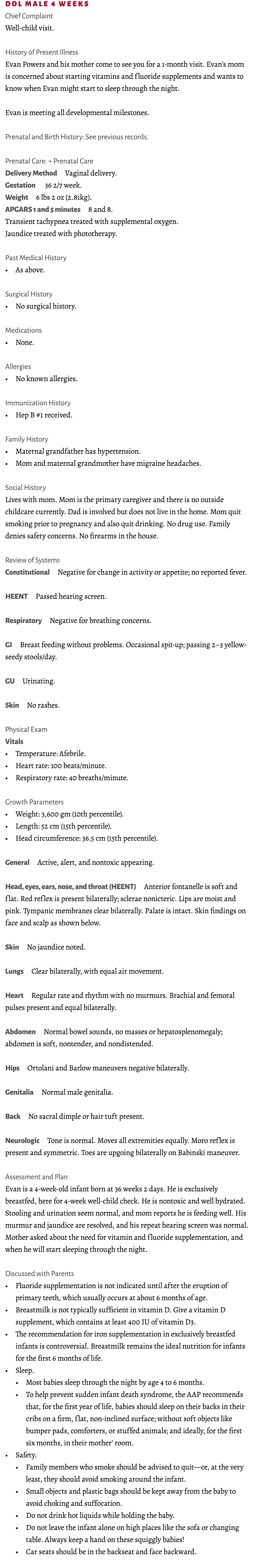DOL male 4 weeks Chief Complaint Well child visit. History of Present Illness Evan Powers and his mother come to see ...