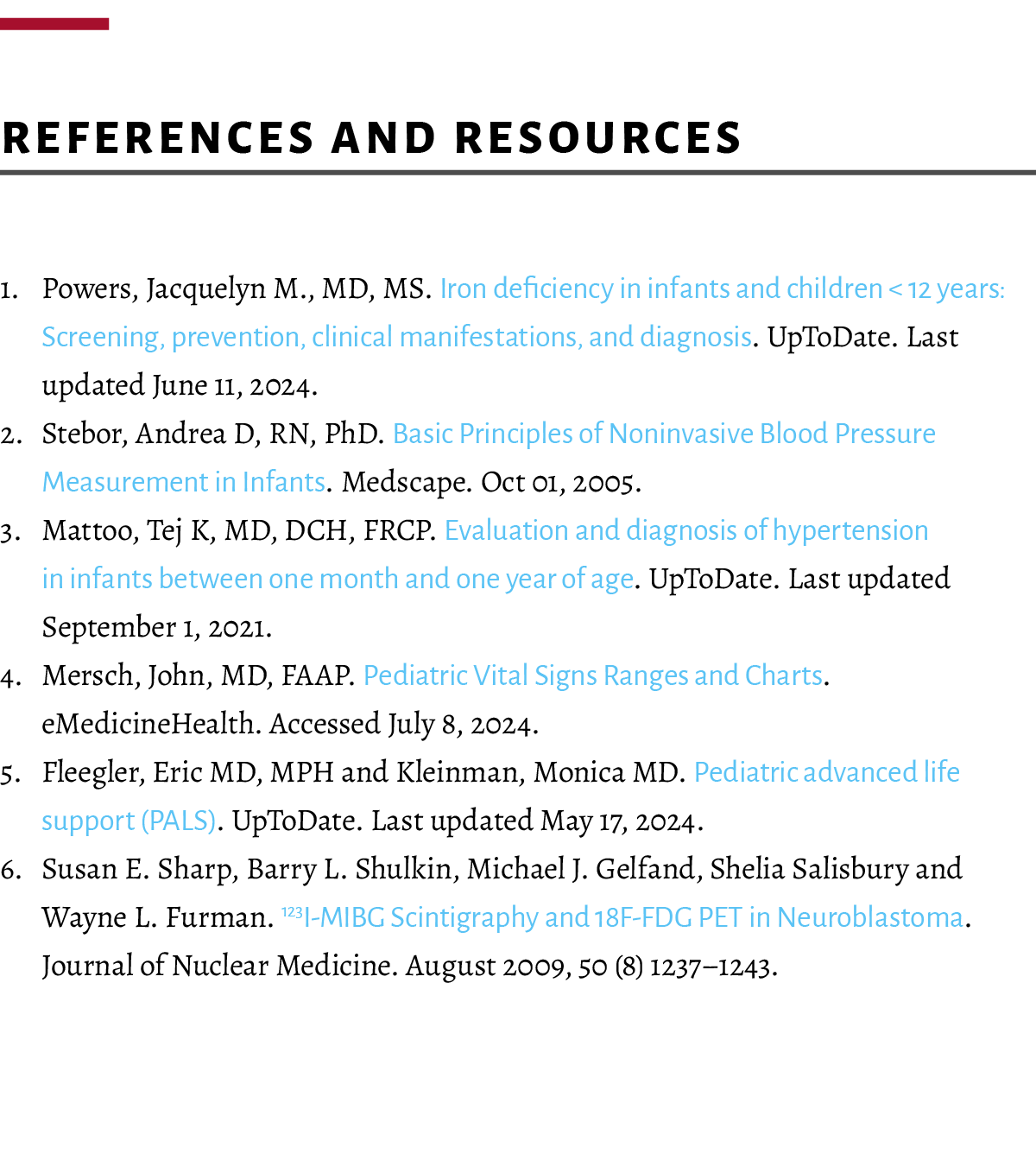  References and resources 1. Powers, Jacquelyn M., MD, MS. Iron deficiency in infants and children  12 years: Screen...