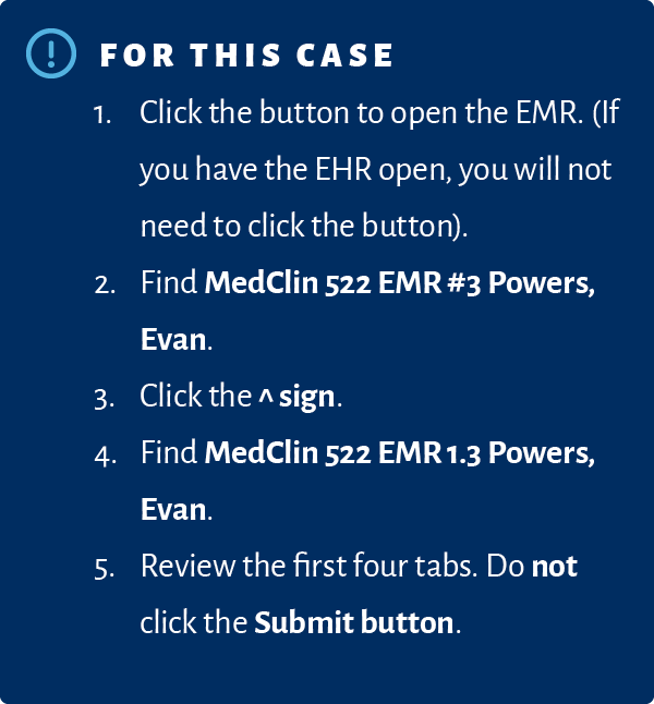 ￼For this case 1. Click the button to open the EMR. (If you have the EHR open, you will not need to click the button)...