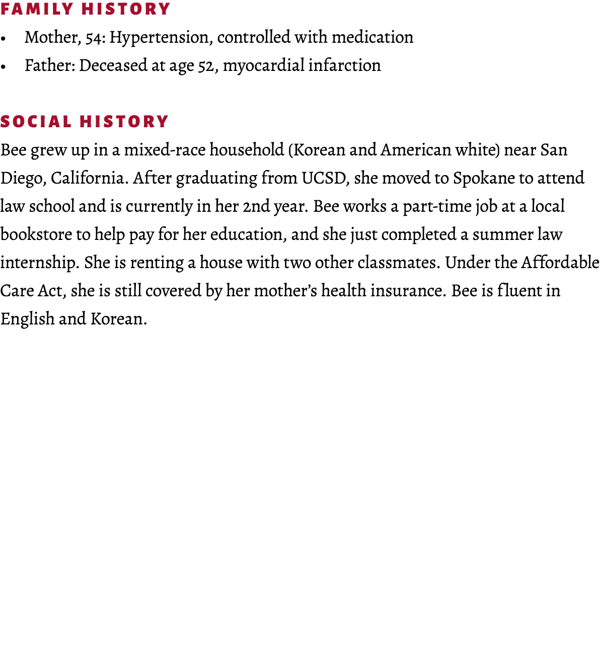 FAMILY HISTORY • Mother, 54: Hypertension, controlled with medication • Father: Deceased at age 52, myocardial infarc...