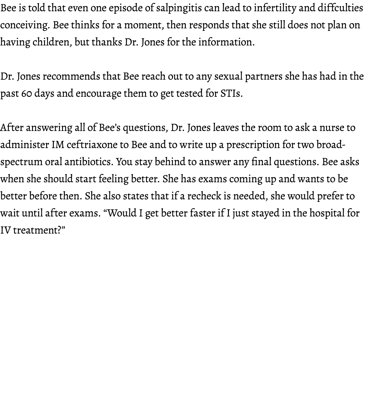 Bee is told that even one episode of salpingitis can lead to infertility and diffculties conceiving. Bee thinks for a...