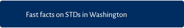 Fast facts on STDs in Washington