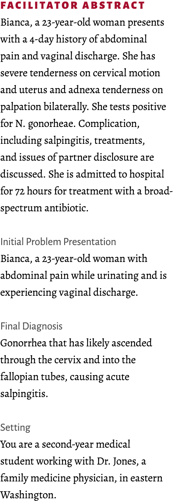 Facilitator abstract Bianca, a 23-year-old woman presents with a 4-day history of abdominal pain and vaginal discharg...