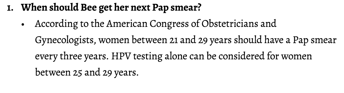 1. When should Bee get her next Pap smear? • According to the American Congress of Obstetricians and Gynecologists, w...