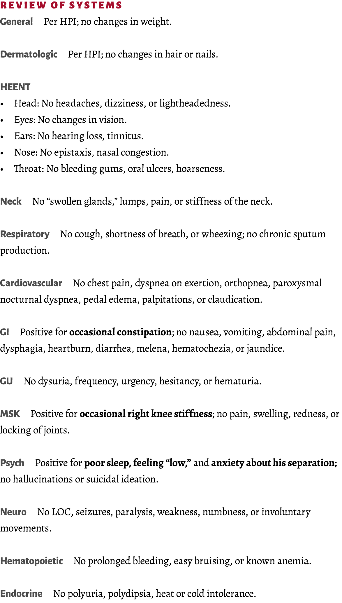 Review of Systems General Per HPI; no changes in weight. Dermatologic Per HPI; no changes in hair or nails. HEENT • H...
