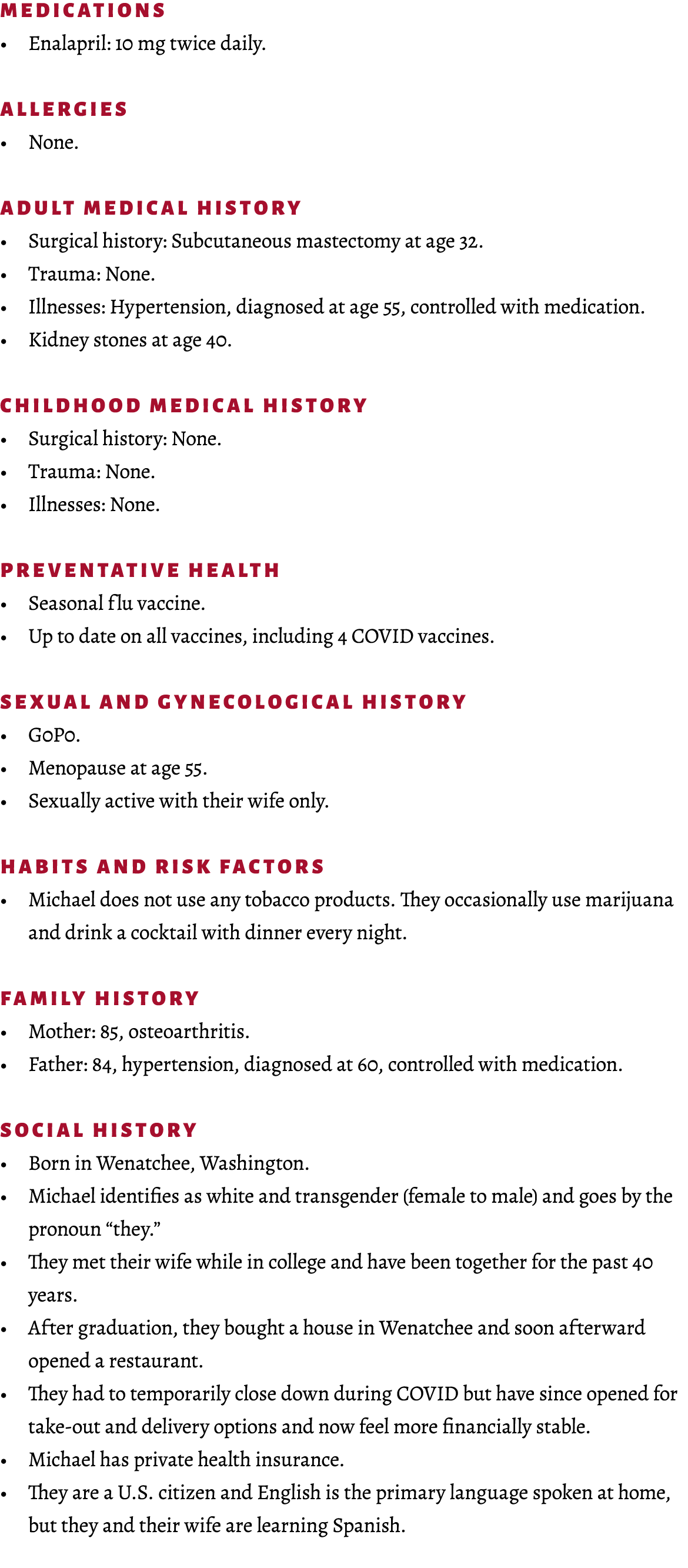 MEDICATIONS • Enalapril: 10 mg twice daily. ALLERGIES • None. ADULT MEDICAL HISTORY • Surgical history: Subcutaneous ...